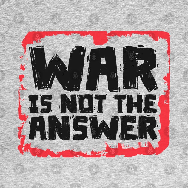 War is Not The Answer by Distant War